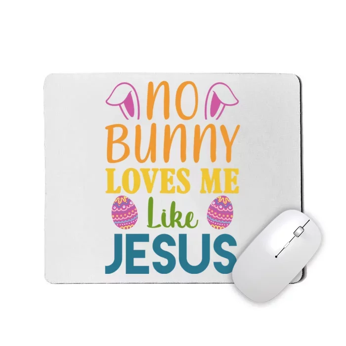 No Bunny Loves Me Like Jesus Easter Holiday Mousepad