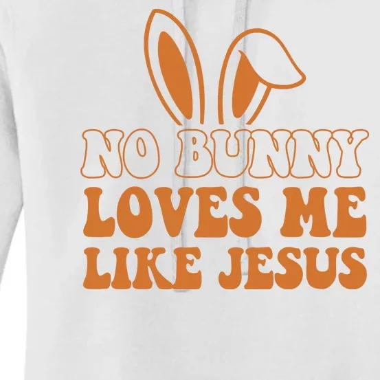 No Bunny Loves Me Like Jesus Easter Bunny Women's Pullover Hoodie