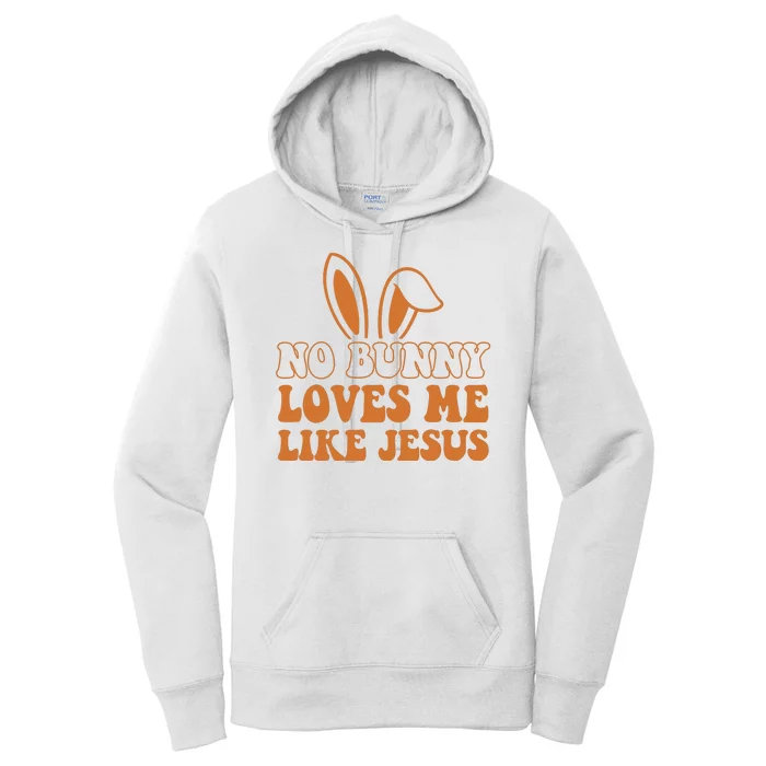 No Bunny Loves Me Like Jesus Easter Bunny Women's Pullover Hoodie