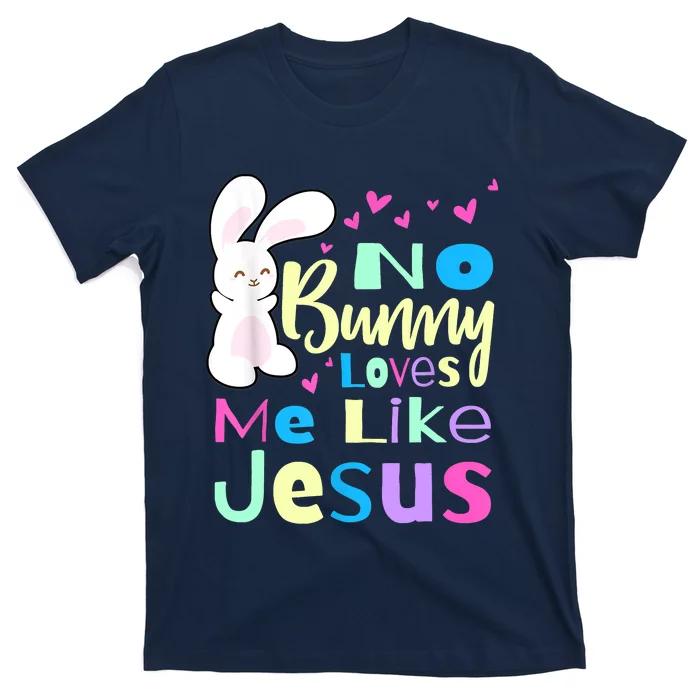 No Bunny Loves Me Like Jesus Jesus Loves Me Easter T-Shirt