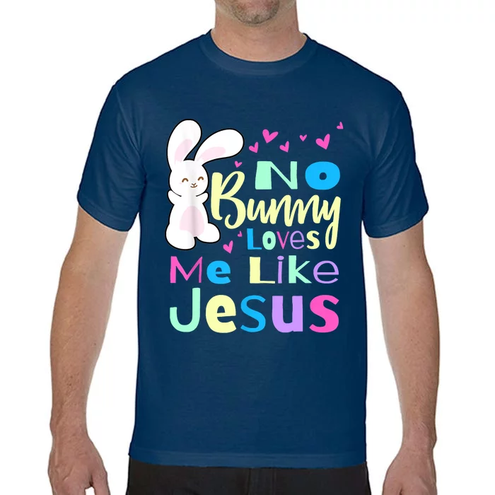 No Bunny Loves Me Like Jesus Jesus Loves Me Easter Comfort Colors T-Shirt