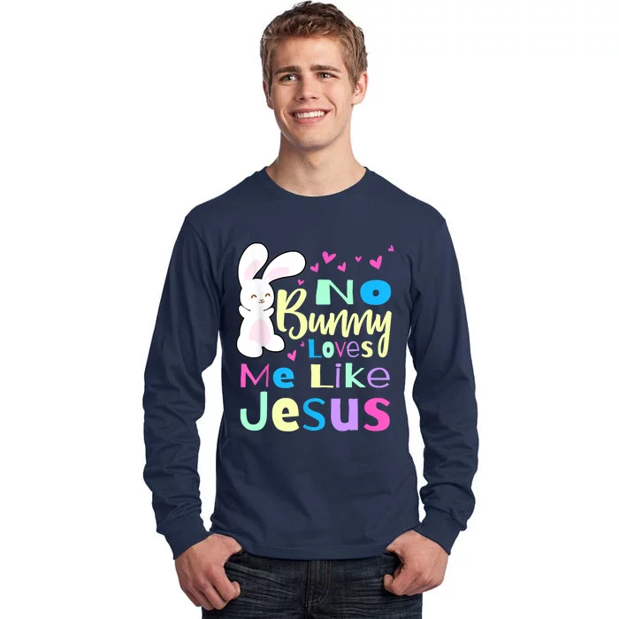 No Bunny Loves Me Like Jesus Jesus Loves Me Easter Tall Long Sleeve T-Shirt