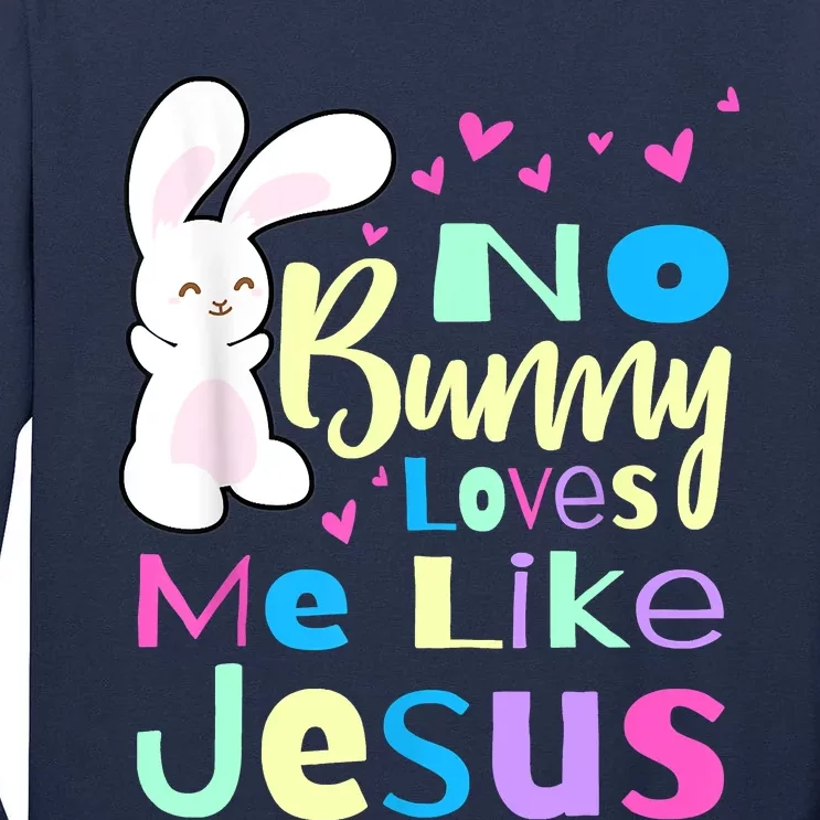 No Bunny Loves Me Like Jesus Jesus Loves Me Easter Tall Long Sleeve T-Shirt