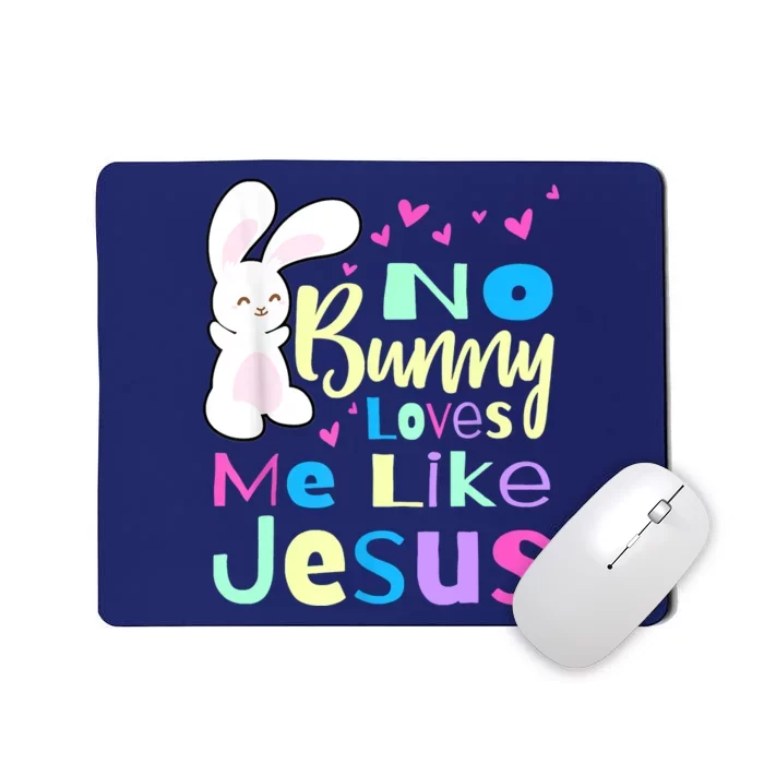 No Bunny Loves Me Like Jesus Jesus Loves Me Easter Mousepad