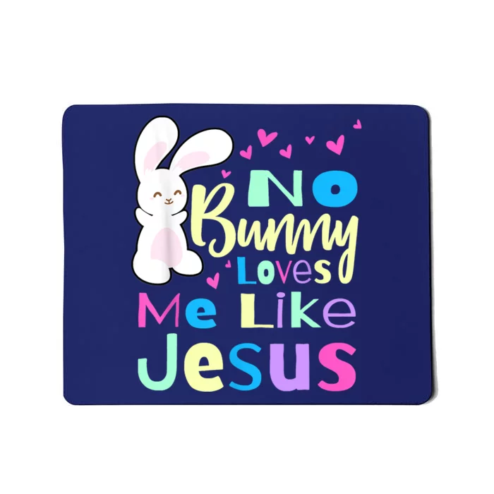 No Bunny Loves Me Like Jesus Jesus Loves Me Easter Mousepad