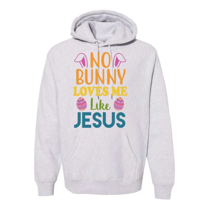 No Bunny Loves Me Like Jesus Easter Premium Hoodie