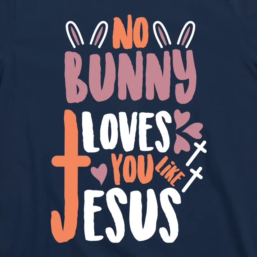 No Bunny Loves You Like Jesus Funny T-Shirt