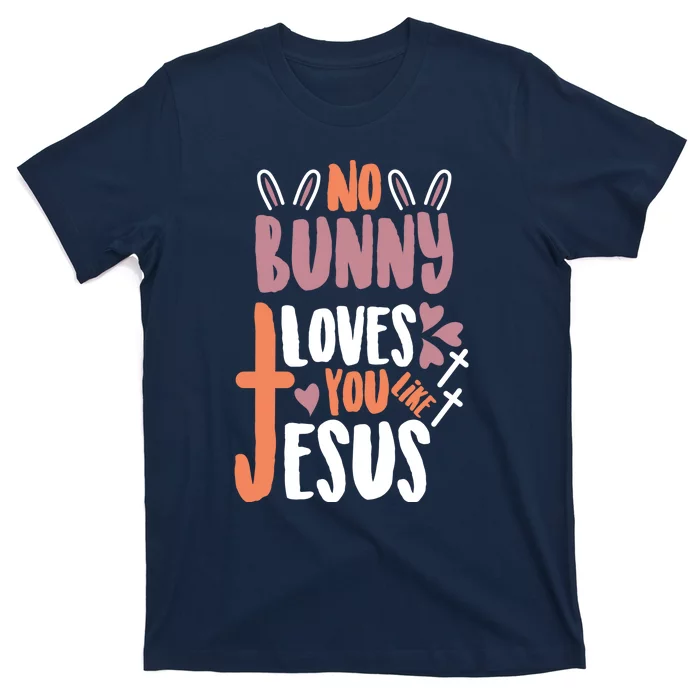 No Bunny Loves You Like Jesus Funny T-Shirt