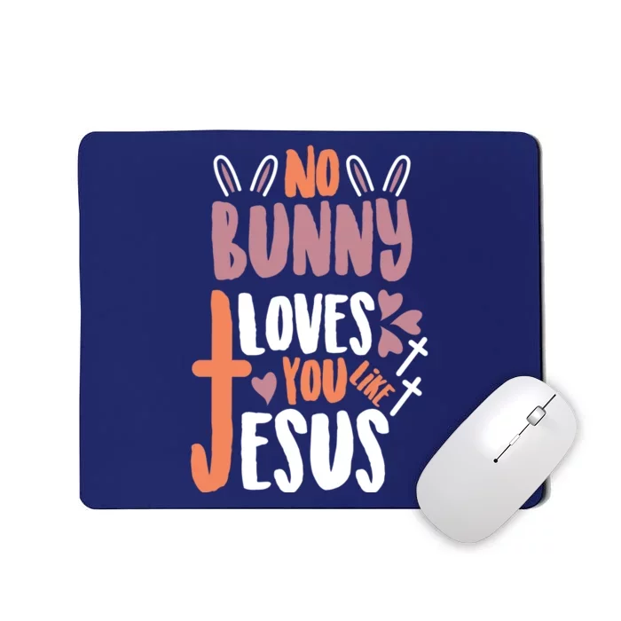 No Bunny Loves You Like Jesus Funny Mousepad