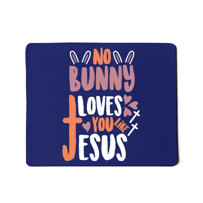 No Bunny Loves You Like Jesus Funny Mousepad