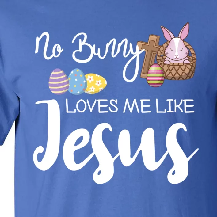 No Bunny Loves Me Like Jesus Easter Christian Graphic Gift Tall T-Shirt