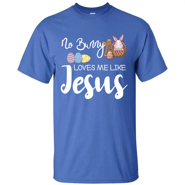 No Bunny Loves Me Like Jesus Easter Christian Graphic Gift Tall T-Shirt