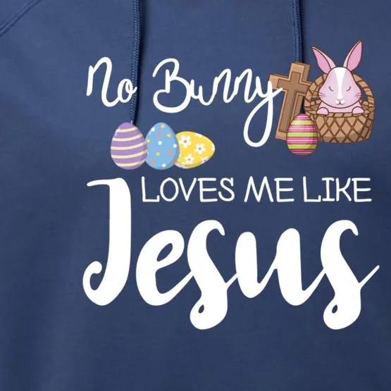 No Bunny Loves Me Like Jesus Easter Christian Graphic Gift Performance Fleece Hoodie