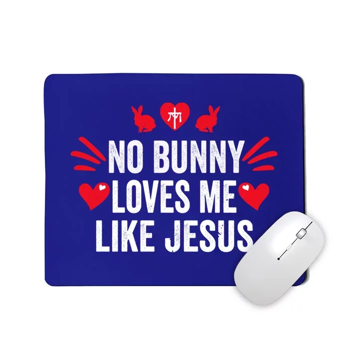 No Bunny Loves Me Likes Jesus Easter Sunday Gift Mousepad