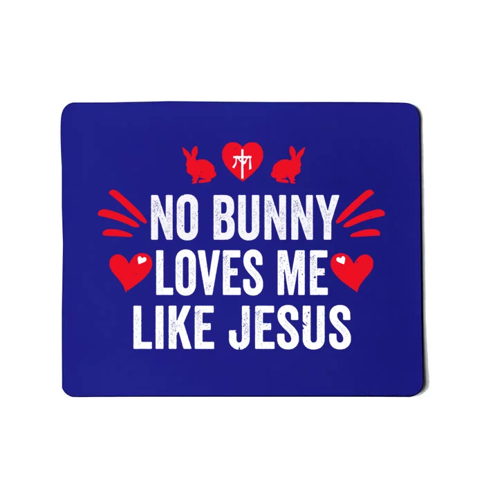 No Bunny Loves Me Likes Jesus Easter Sunday Gift Mousepad