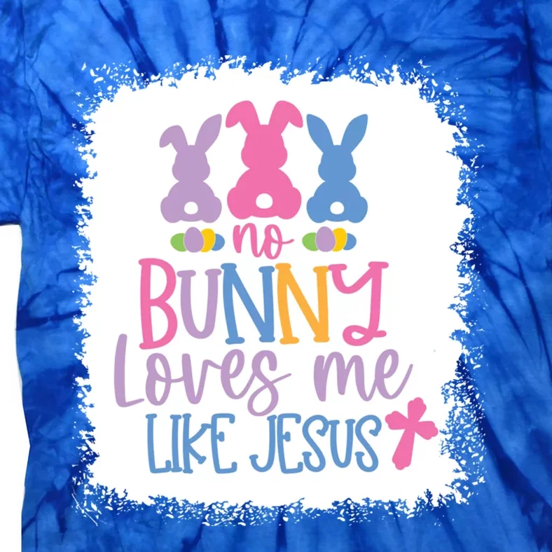 No Bunny Loves Me Like Jesus S Bella Gift Tie-Dye T-Shirt