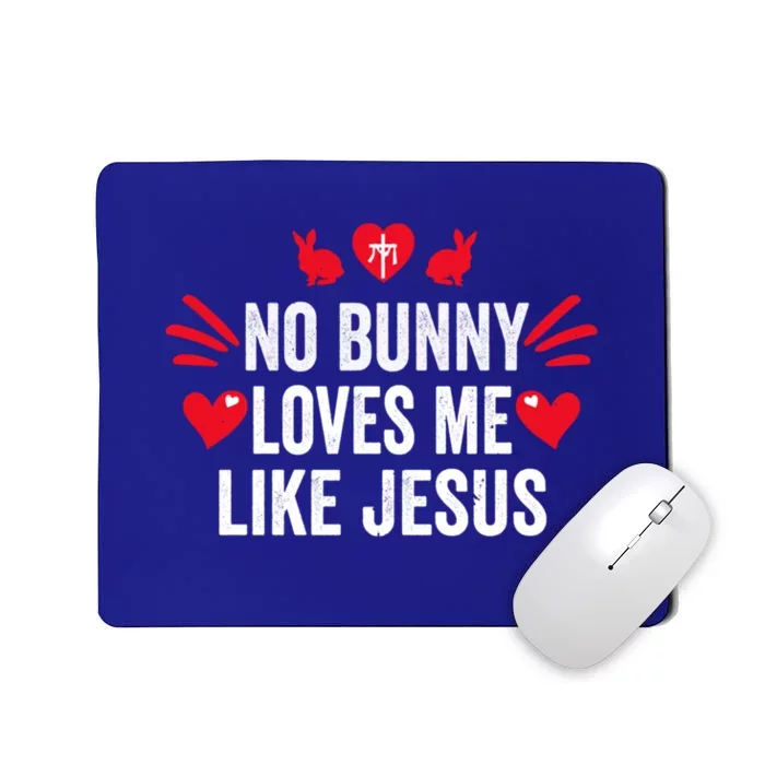 No Bunny Loves Me Likes Jesus Easter Sunday Gift Mousepad