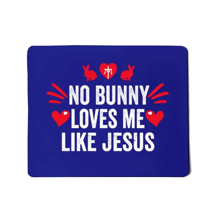 No Bunny Loves Me Likes Jesus Easter Sunday Gift Mousepad