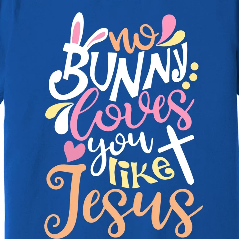 No Bunny Loves You Like Jesus Christian Easter Gift Premium T-Shirt