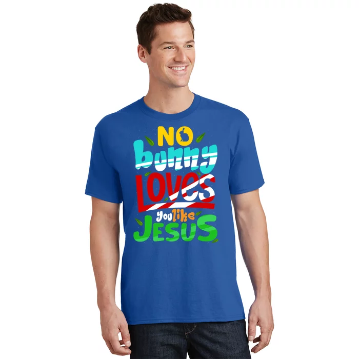 No Bunny Loves You Like Jesus Christian Religious Easter Day Cool Gift T-Shirt