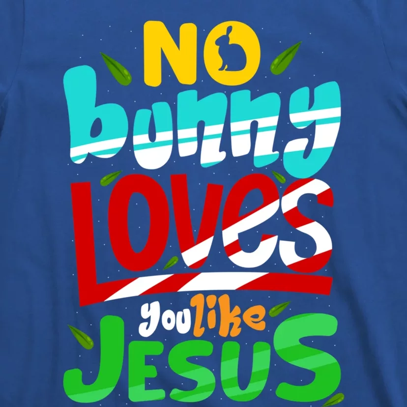 No Bunny Loves You Like Jesus Christian Religious Easter Day Cool Gift T-Shirt