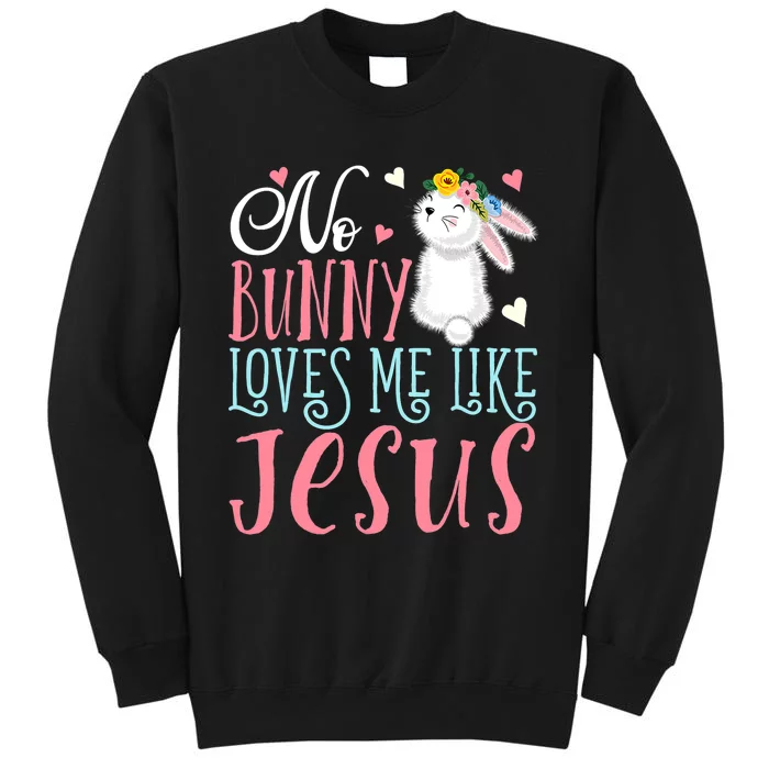 No Bunny Loves Me Like Jesus Christian Easter Gift Tall Sweatshirt