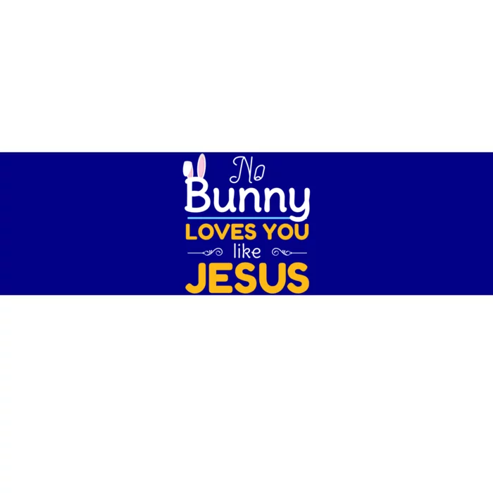 No Bunny Loves You Like Jesus Easter Gift Funny Gift Bumper Sticker