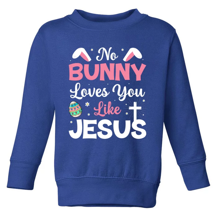 No Bunny Loves You Like Jesus Easter Gift Meaningful Gift Toddler Sweatshirt