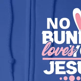 No Bunny Loves You Like Jesus Funny Christian Easter Holiday Funny Gift Full Zip Hoodie