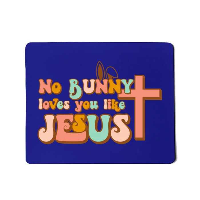 No Bunny Loves You Like Jesus Happy Easter Day Christian Gift Mousepad