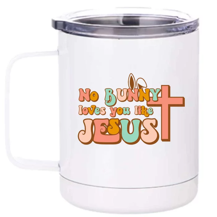 No Bunny Loves You Like Jesus Happy Easter Day Christian Gift Front & Back 12oz Stainless Steel Tumbler Cup