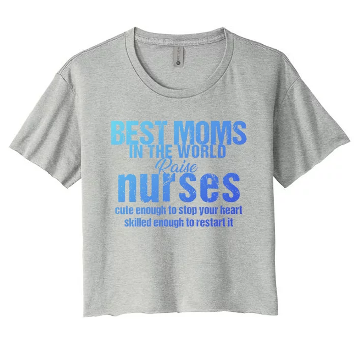 Nurse Best Moms In World Raise First Nurses Novelty Gift Women's Crop Top Tee