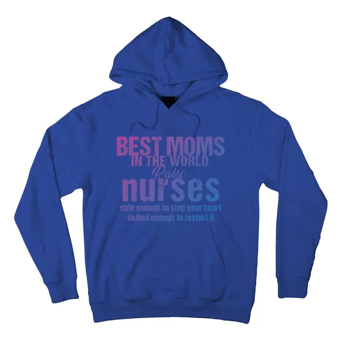 Nurse Best Moms In World Raise First Nurses Novelty Gift Tall Hoodie