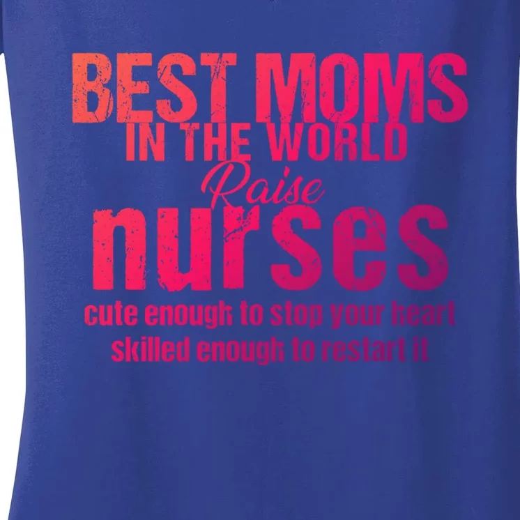 Nurse Best Moms In World Raise First Nurses Novelty Gift Women's V-Neck T-Shirt