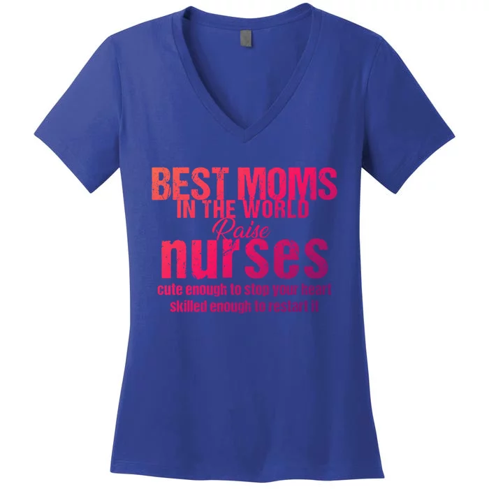 Nurse Best Moms In World Raise First Nurses Novelty Gift Women's V-Neck T-Shirt