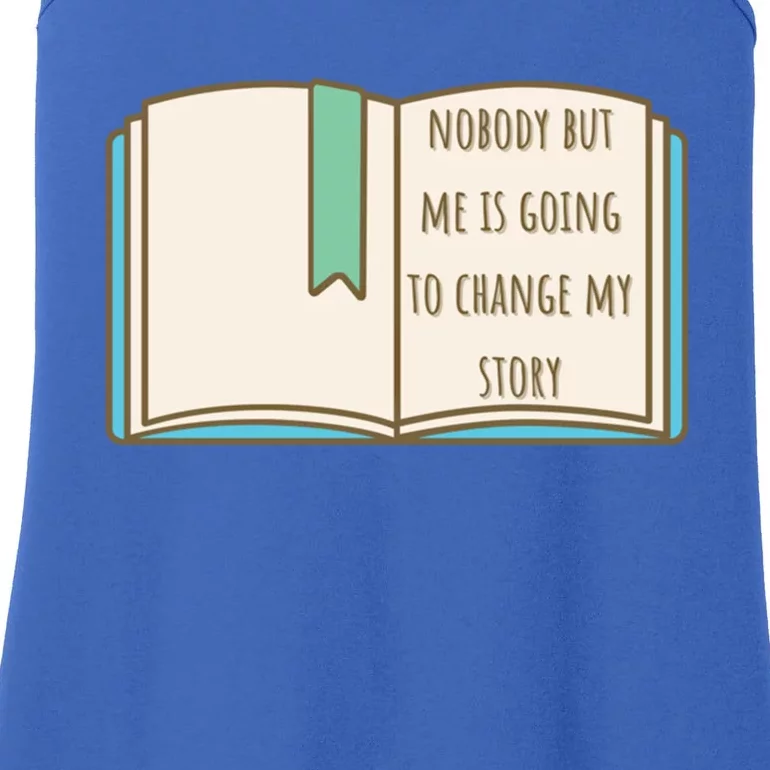 Nobody But Me Is Going To Change My Story Funny Gift Ladies Essential Tank