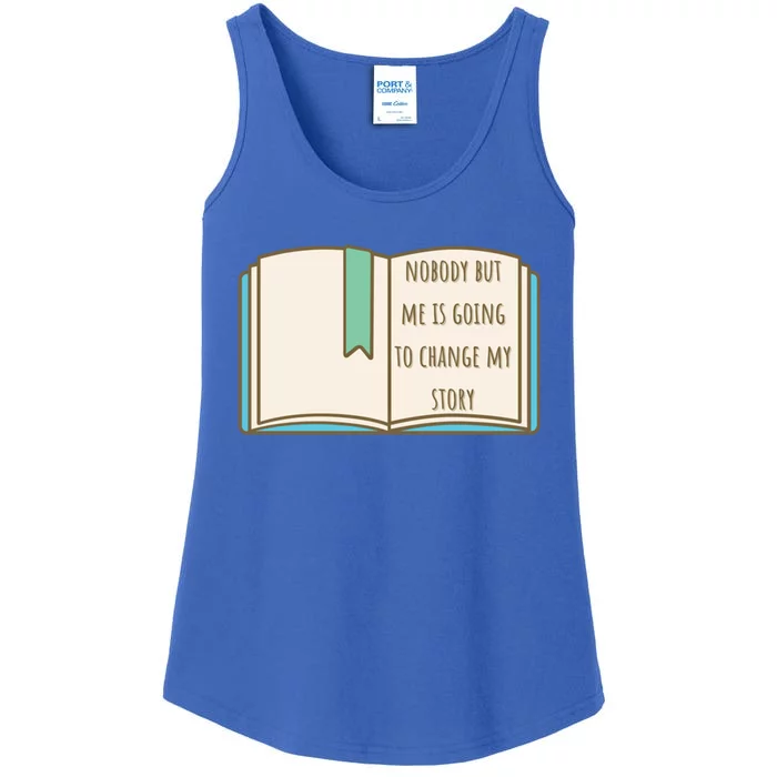 Nobody But Me Is Going To Change My Story Funny Gift Ladies Essential Tank