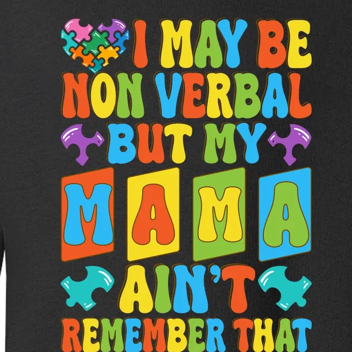 Nonverbal But My Mama AinT Autism Awareness Graphic Toddler Sweatshirt