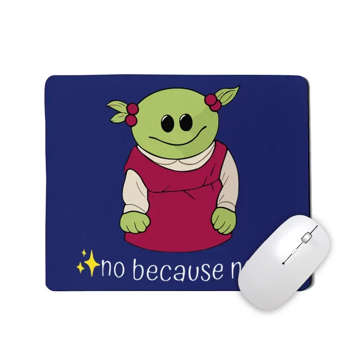 No Because No WhoS That Wonderful Girl Mousepad