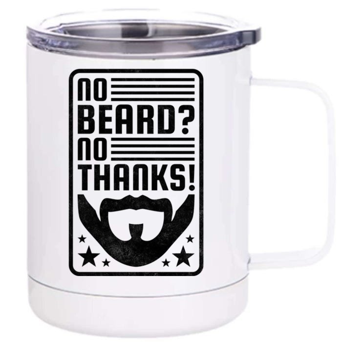 No Beard No Thanks Gift Front & Back 12oz Stainless Steel Tumbler Cup