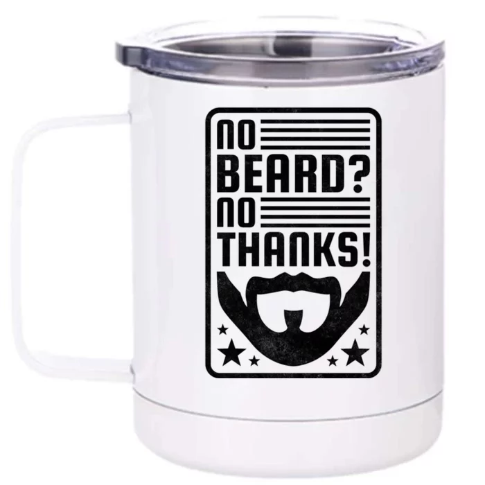 No Beard No Thanks Gift Front & Back 12oz Stainless Steel Tumbler Cup