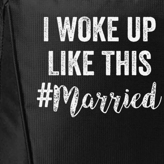 New Bride New Husband Wife I Woke Up Like This Married City Backpack