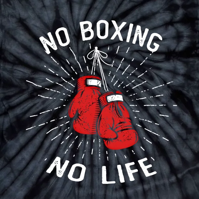 No Boxing No Life Punch Boxing Gloves Martial Arts Boxing Cute Gift Tie-Dye T-Shirt