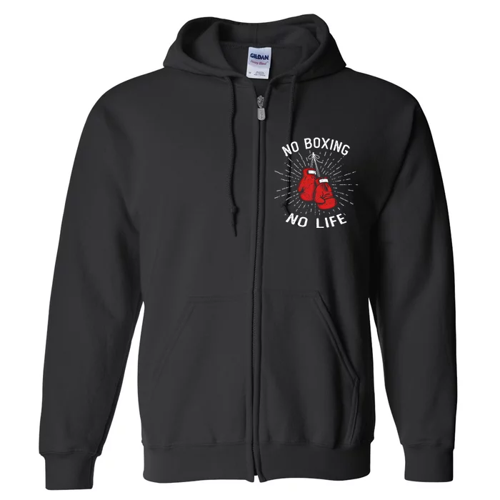 No Boxing No Life Punch Boxing Gloves Martial Arts Boxing Cute Gift Full Zip Hoodie