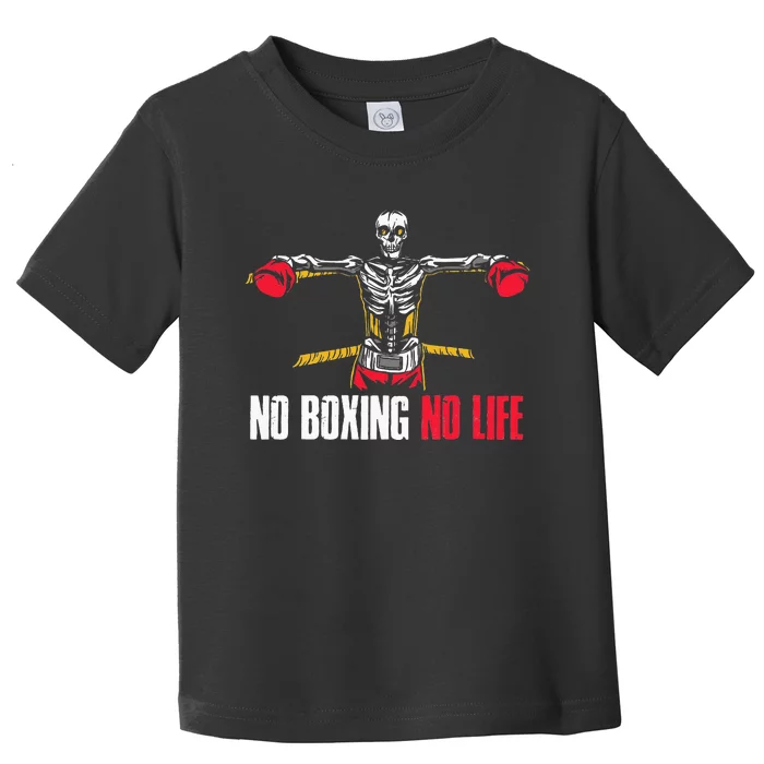 No Boxing No Life Boxing Toddler T-Shirt