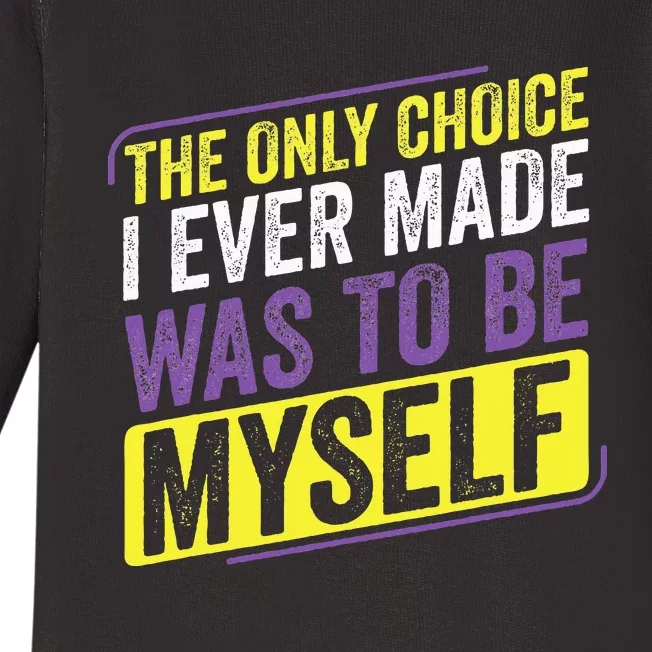 Non Binary Only Choice Be Myself Lgbt Enby Non Binary Flag Baby Long Sleeve Bodysuit