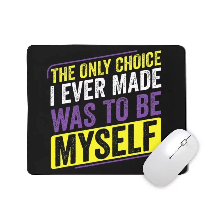 Non Binary Only Choice Be Myself Lgbt Enby Non Binary Flag Mousepad