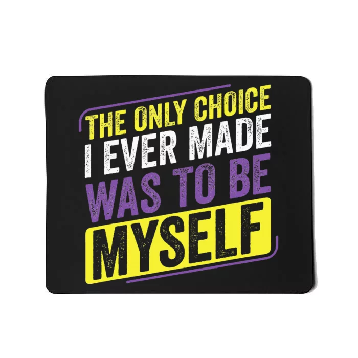 Non Binary Only Choice Be Myself Lgbt Enby Non Binary Flag Mousepad