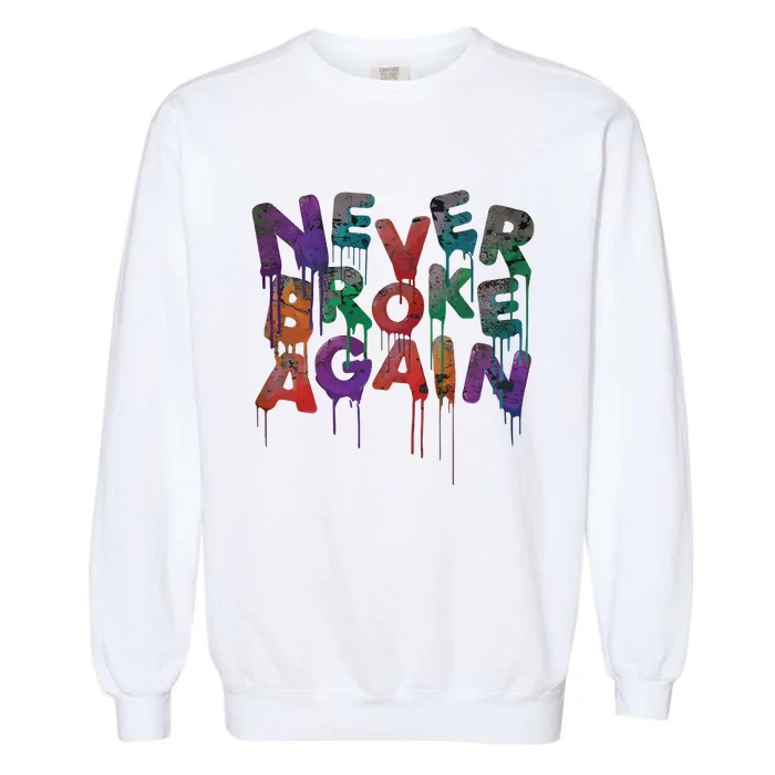 Never Broke Og Drip Rundown Garment-Dyed Sweatshirt