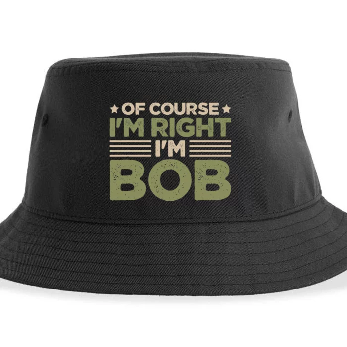 Name Bob Of Course IM Right IM Bob Sustainable Bucket Hat